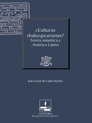 cover image of ¿Culturas shakespearianas? Teoría mimética y América Latina (Cátedra Eusebio Francisco Kino)